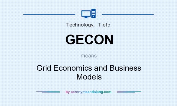 What does GECON mean? It stands for Grid Economics and Business Models