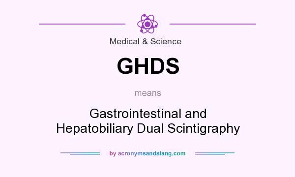 What does GHDS mean? It stands for Gastrointestinal and Hepatobiliary Dual Scintigraphy