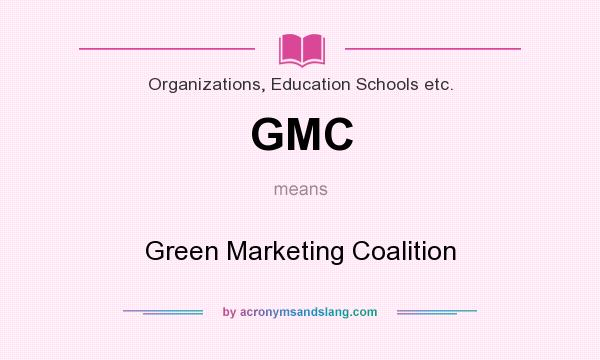 What does GMC mean? It stands for Green Marketing Coalition