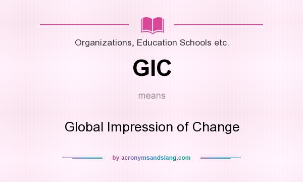 What does GIC mean? It stands for Global Impression of Change