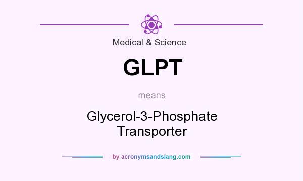 What does GLPT mean? It stands for Glycerol-3-Phosphate Transporter