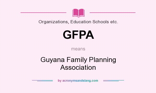 What does GFPA mean? It stands for Guyana Family Planning Association