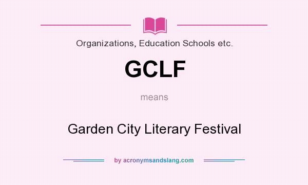 What does GCLF mean? It stands for Garden City Literary Festival