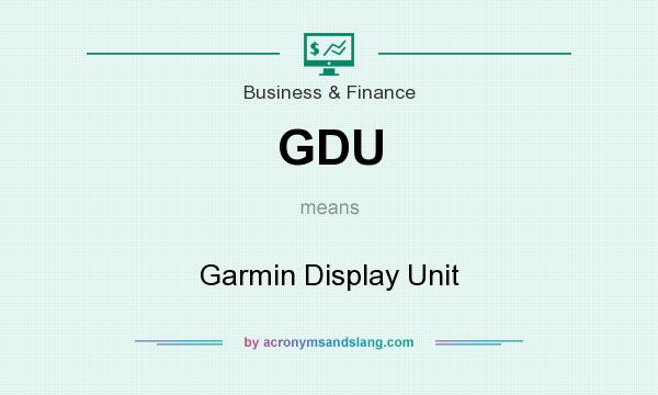 What does GDU mean? It stands for Garmin Display Unit