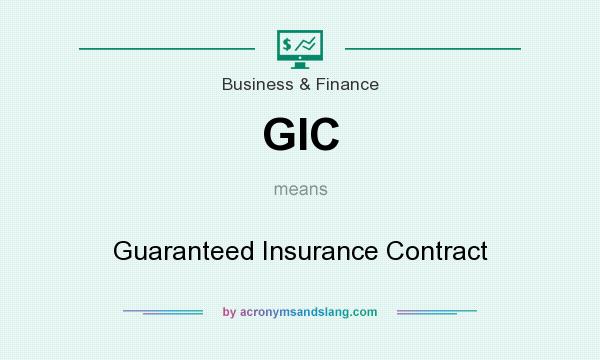 What does GIC mean? It stands for Guaranteed Insurance Contract