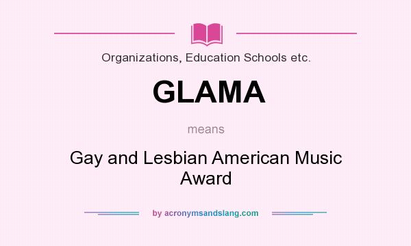 What does GLAMA mean? It stands for Gay and Lesbian American Music Award