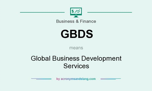 What does GBDS mean? It stands for Global Business Development Services