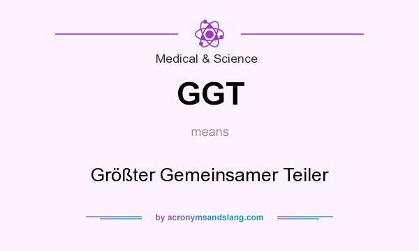 What does GGT mean? It stands for Größter Gemeinsamer Teiler