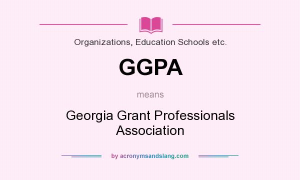 What does GGPA mean? It stands for Georgia Grant Professionals Association