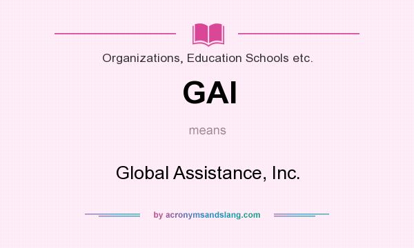 What does GAI mean? It stands for Global Assistance, Inc.