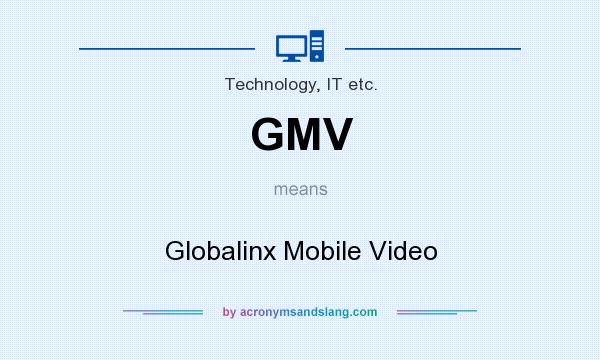What does GMV mean? It stands for Globalinx Mobile Video