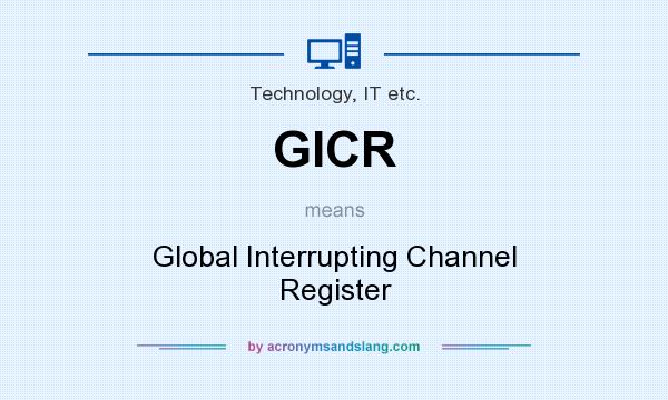 What does GICR mean? It stands for Global Interrupting Channel Register
