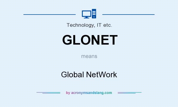 What does GLONET mean? It stands for Global NetWork