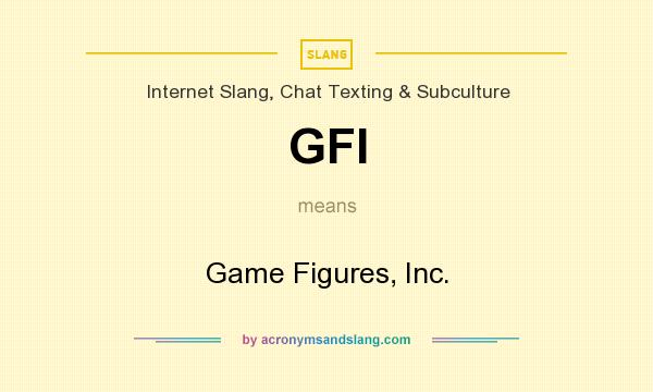 What does GFI mean? It stands for Game Figures, Inc.