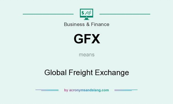 What does GFX mean? It stands for Global Freight Exchange