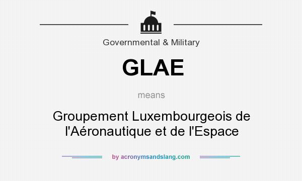 What does GLAE mean? It stands for Groupement Luxembourgeois de l`Aéronautique et de l`Espace