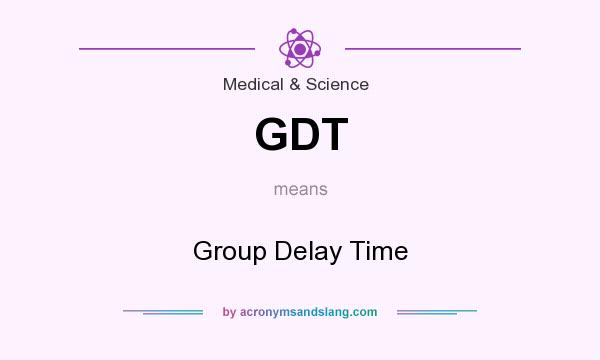 What does GDT mean? It stands for Group Delay Time