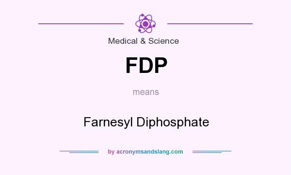 What does FDP mean? It stands for Farnesyl Diphosphate