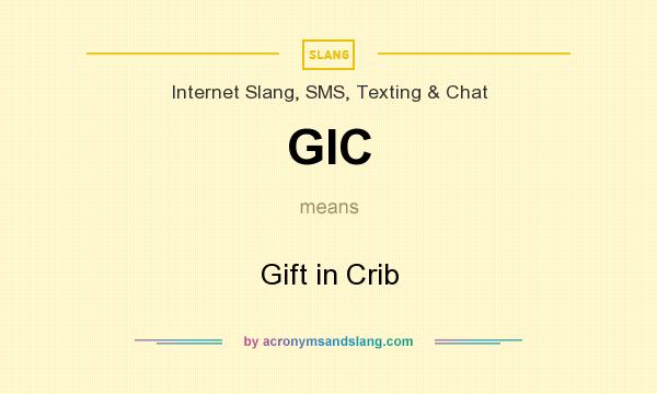 What does GIC mean? It stands for Gift in Crib