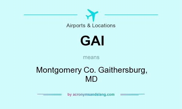 What does GAI mean? It stands for Montgomery Co. Gaithersburg, MD