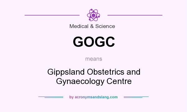 What does GOGC mean? It stands for Gippsland Obstetrics and Gynaecology Centre