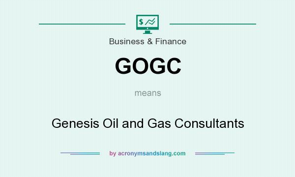 What does GOGC mean? It stands for Genesis Oil and Gas Consultants