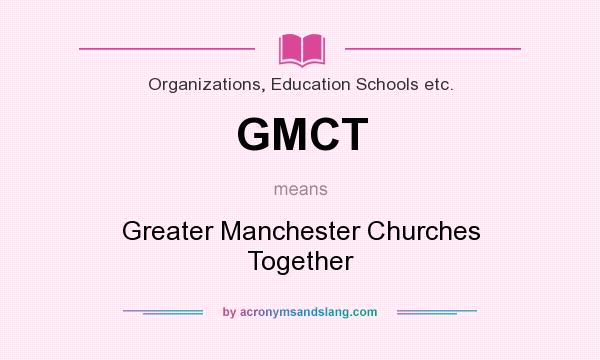 What does GMCT mean? It stands for Greater Manchester Churches Together