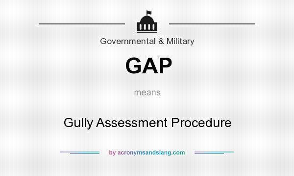 What does GAP mean? It stands for Gully Assessment Procedure