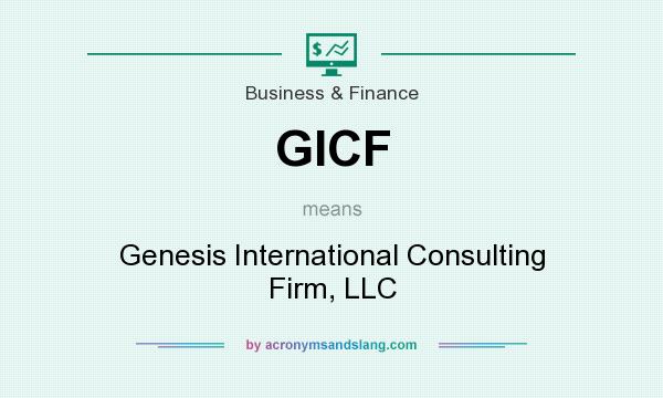 What does GICF mean? It stands for Genesis International Consulting Firm, LLC