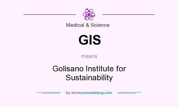 What does GIS mean? It stands for Golisano Institute for Sustainability