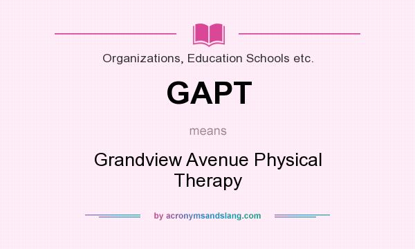 What does GAPT mean? It stands for Grandview Avenue Physical Therapy