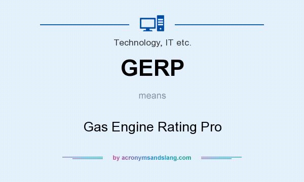 What does GERP mean? It stands for Gas Engine Rating Pro