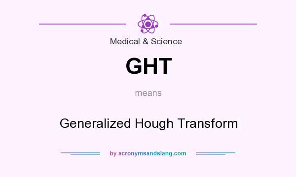 What does GHT mean? It stands for Generalized Hough Transform
