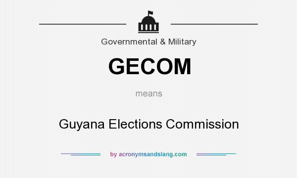 What does GECOM mean? It stands for Guyana Elections Commission
