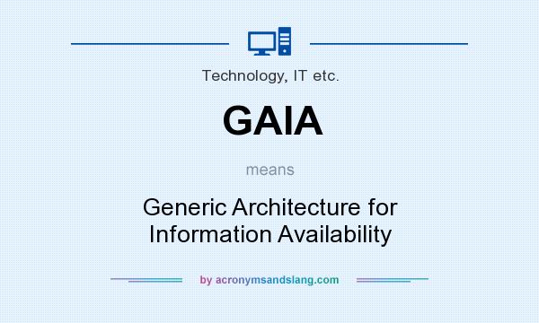 What does GAIA mean? It stands for Generic Architecture for Information Availability