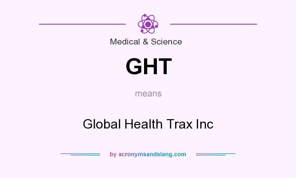 What does GHT mean? It stands for Global Health Trax Inc