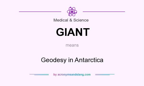 What does GIANT mean? It stands for Geodesy in Antarctica