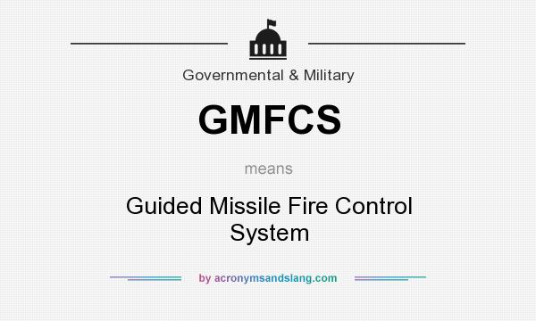 What does GMFCS mean? It stands for Guided Missile Fire Control System
