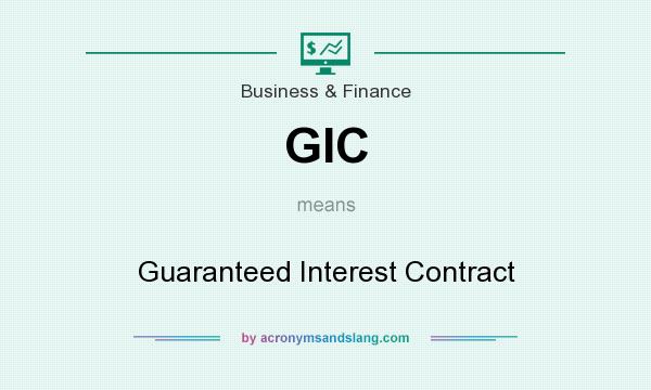 What does GIC mean? It stands for Guaranteed Interest Contract
