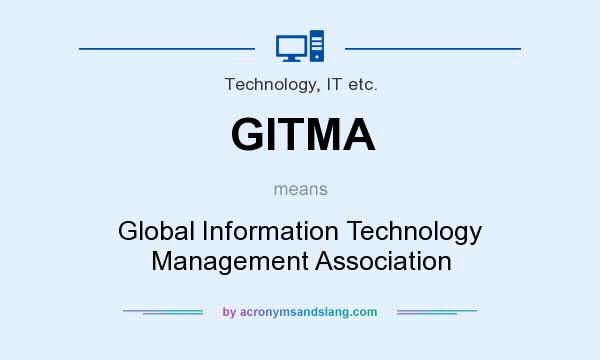 What does GITMA mean? It stands for Global Information Technology Management Association
