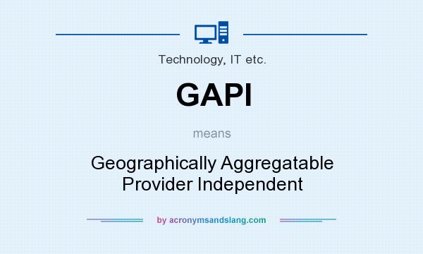 What does GAPI mean? It stands for Geographically Aggregatable Provider Independent