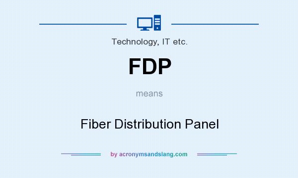 What does FDP mean? It stands for Fiber Distribution Panel