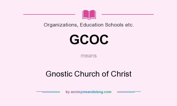 What does GCOC mean? It stands for Gnostic Church of Christ