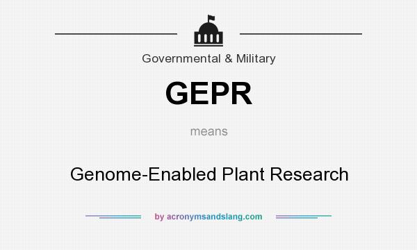 What does GEPR mean? It stands for Genome-Enabled Plant Research