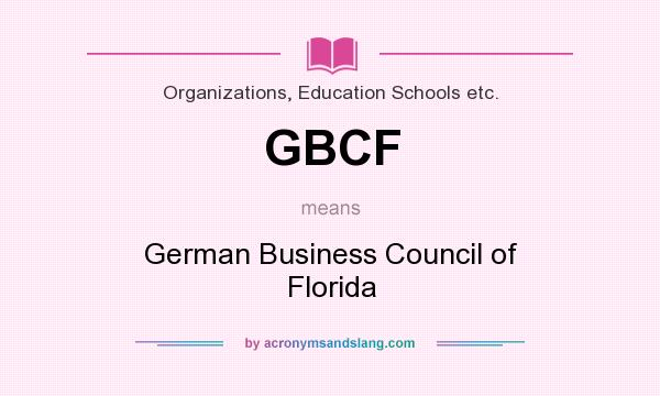 What does GBCF mean? It stands for German Business Council of Florida