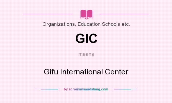 What does GIC mean? It stands for Gifu International Center