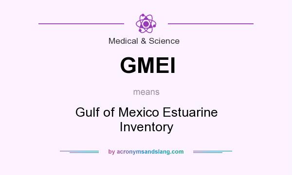What does GMEI mean? It stands for Gulf of Mexico Estuarine Inventory