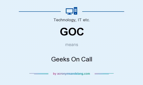 What does GOC mean? It stands for Geeks On Call