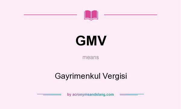 What does GMV mean? It stands for Gayrimenkul Vergisi