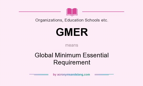 What does GMER mean? It stands for Global Minimum Essential Requirement
